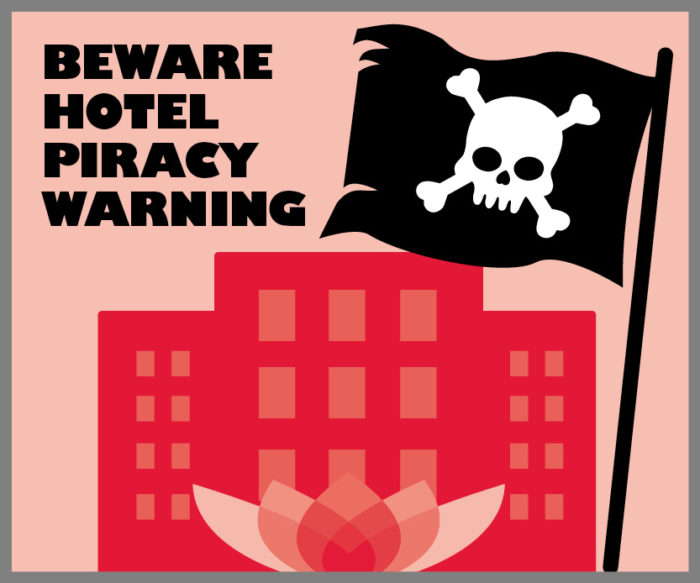 Beware HOTEL PIRACY WARNING