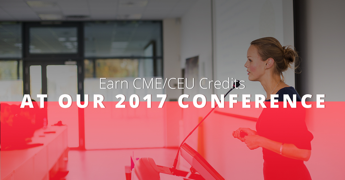 Earn CME/CEU Credits At Our 2017 Conference