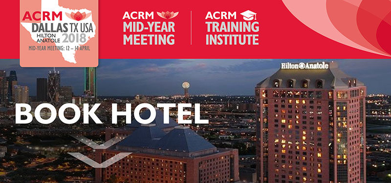 BOOK HOTEL: ACRM Mid-Year Meeting and Training Institute DALLAS Hilton Anatole