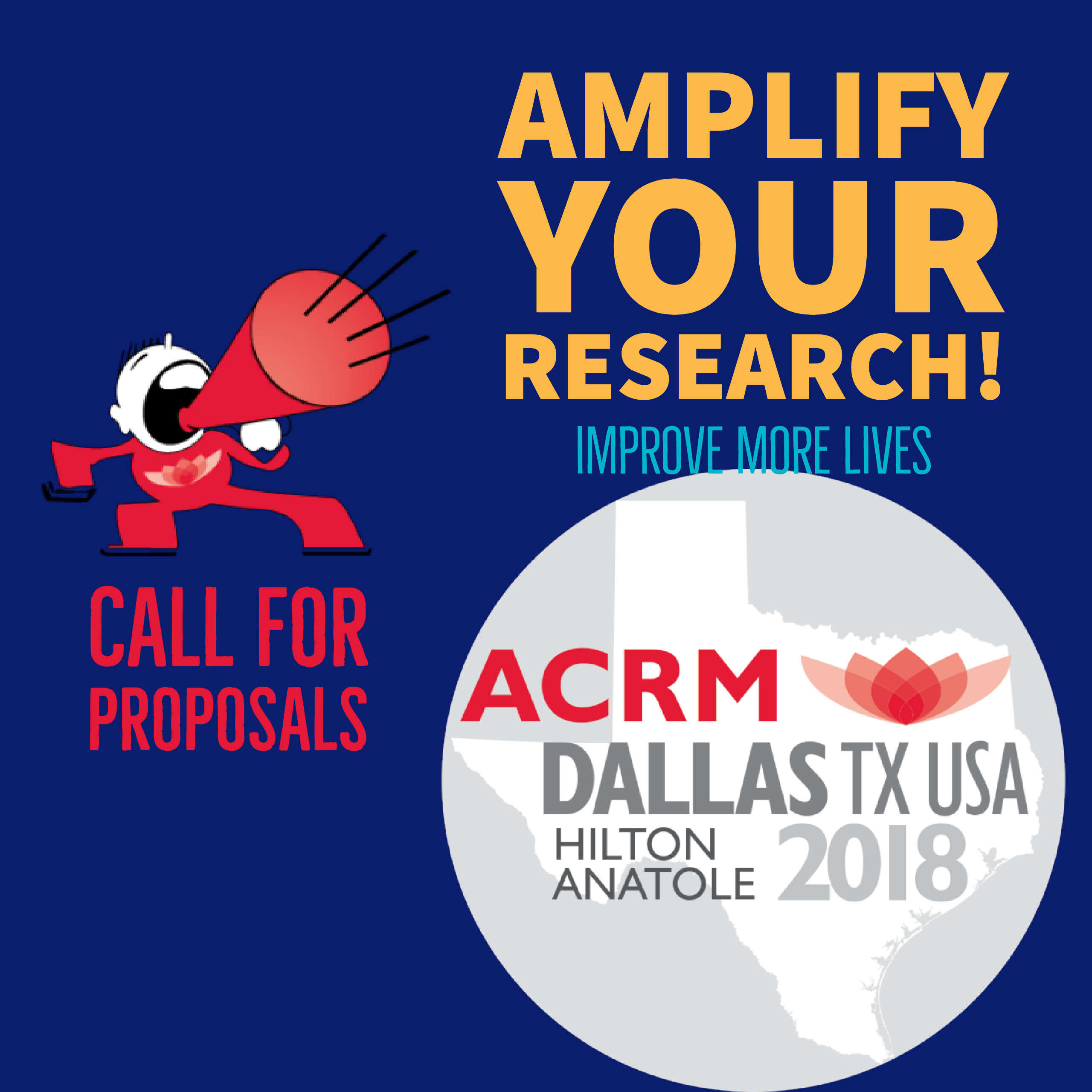 Amplify Your Research! Call for Proposals: ACRM Annual Conference DALLAS 2018 Hilton Anatole 