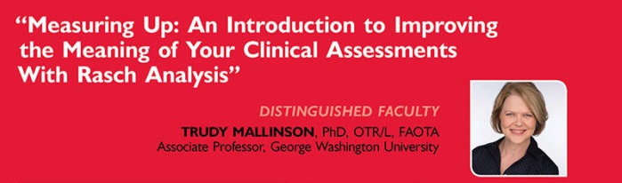ACRM Instructional Course: Measuring Up: An Introduction to Improving the Meaning of Your Clinical Assessments With Rasch Analysis