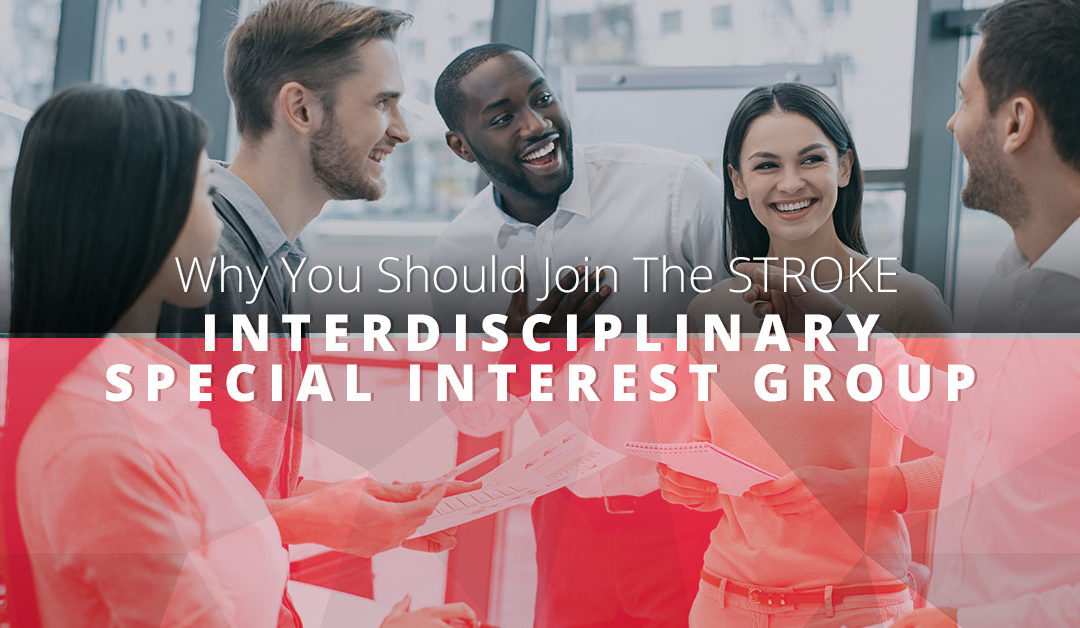 Why You Should Join The STROKE Interdisciplinary Special Interest Group