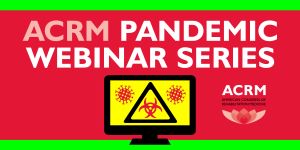 ACRM Pandemic Webinar Series