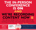 THE in-person CONFERENCE IS ON AND We’re Recording content now & We will live-stream from the event, and we are working on exciting new networking opportunities