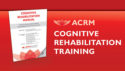 ACRM Cognitive Rehabilitation Training