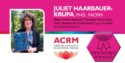 Juliet Haarbauer-Krupa, recipient of the ACRM 2020 Pediatric Rehabilitation Award