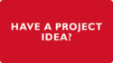 Have a Project Idea Button