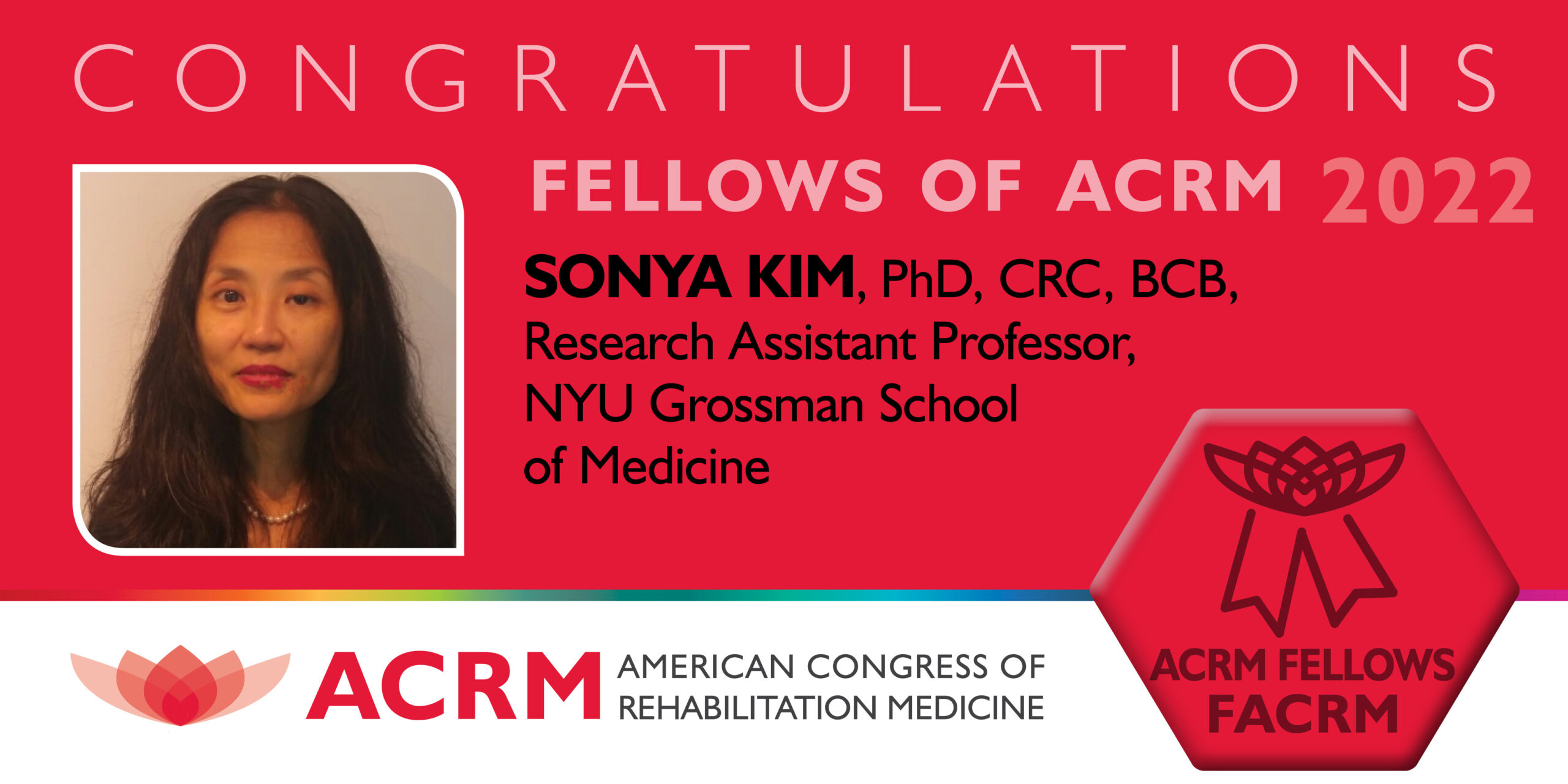 Dr. Sonya Kim is a 2022 Fellow of ACRM 