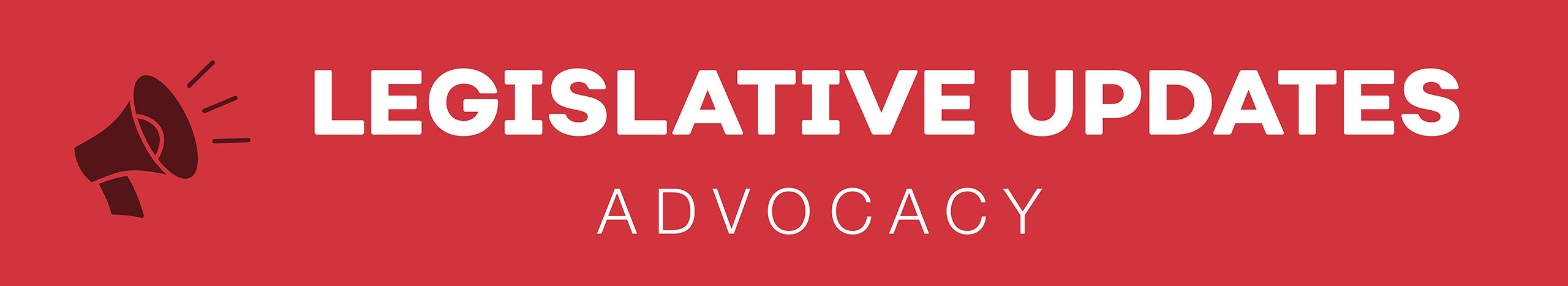 LEGISLATIVE UPDATES Advocacy header
