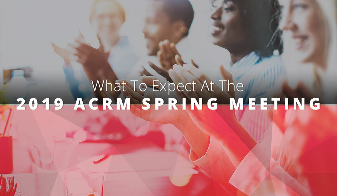 What To Expect At The 2019 ACRM Spring Meeting